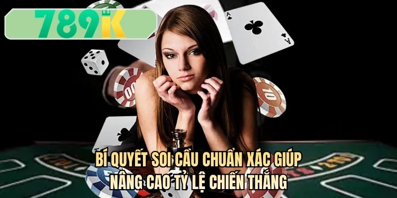 Bí quyết soi cầu chuẩn xác giúp nâng cao tỷ lệ chiến thắng