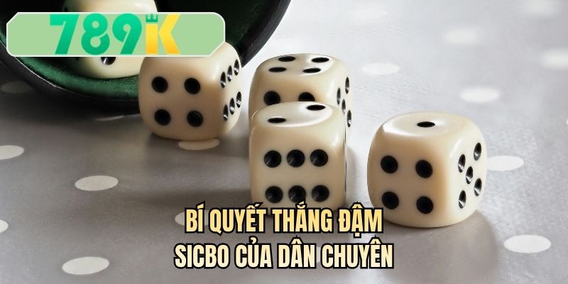 Bí quyết thắng đậm sicbo của dân chuyên