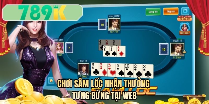 Chơi sâm lốc nhận thưởng tưng bừng tại web