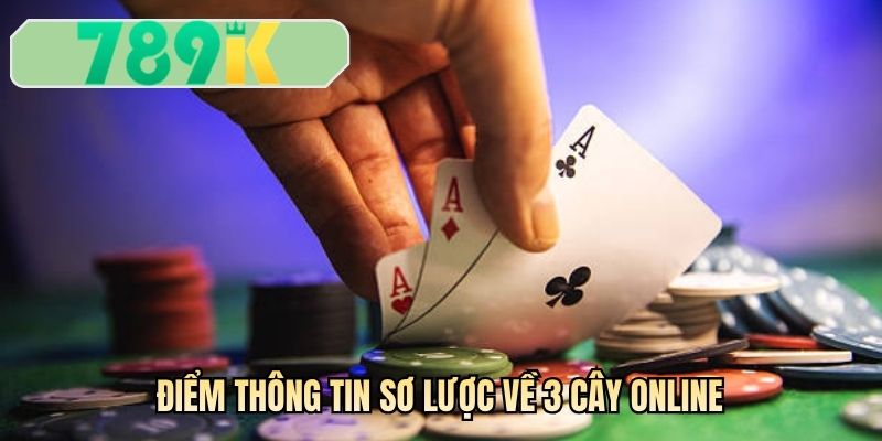 Điểm thông tin sơ lược về 3 cây online