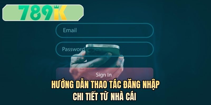 Hướng dẫn thao tác đăng nhập chi tiết từ nhà cái