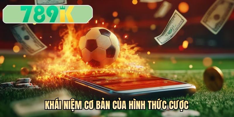 Khái niệm cơ bản của hình thức cược