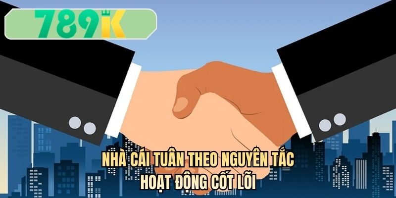 Nhà cái tuân theo nguyên tắc hoạt động cốt lõi