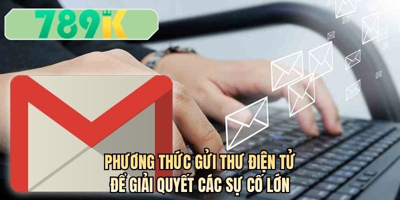 Phương thức gửi thư điện tử để giải quyết các sự cố lớn