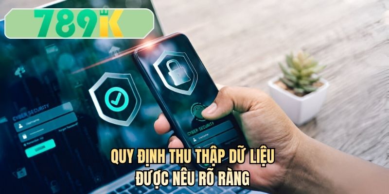 Quy định thu thập dữ liệu được nêu rõ ràng
